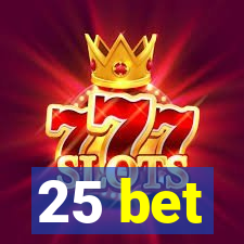 25 bet